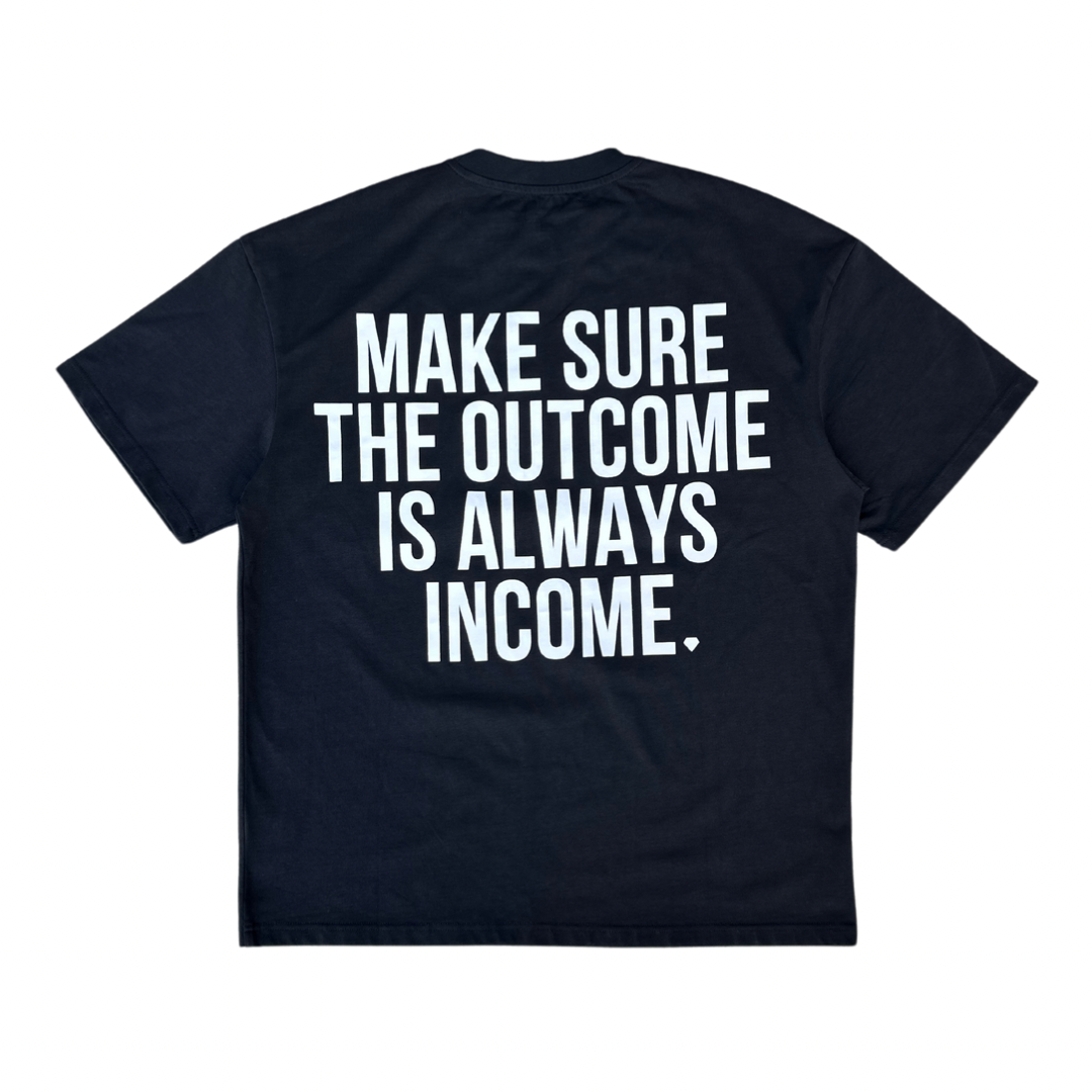 Black "Outcome=Income" Tee