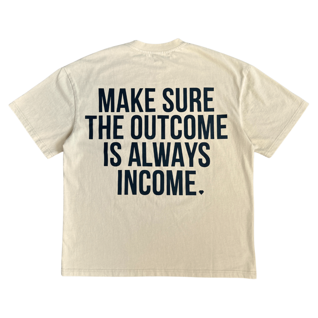Cream "Outcome=Income" Tee